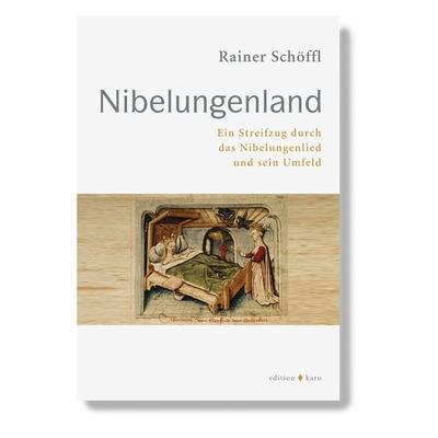 Nibelungenland, Taschenbuch von Rainer Schöffl, Edition Karo, 978-3-937881-66-9