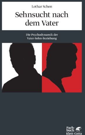Lothar Schon - Sehnsucht nach dem Vater: Die Psychodynamik der Vater-Sohn-Beziehung - Preis vom 30.09.2026 09:01:18 h