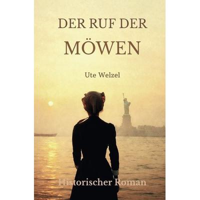 Ruf der Möwen / Der Ruf der Möwen, Taschenbuch von Ute Welzel, Epubli, 978-3-565-36938-6