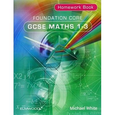 Foundation Core GCSE Maths 1-3 Homework Book, Taschenbuch von , Elmwood Education Limited, 978-1-906622-47-3