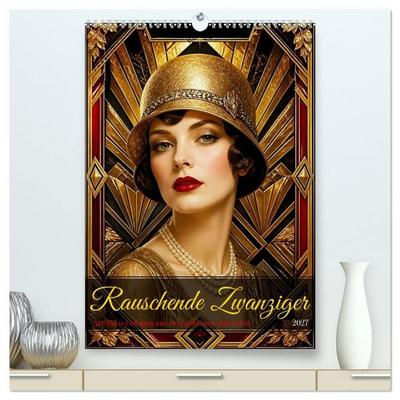 Rauschende Zwanziger (hochwertiger Premium Wandkalender 2027 DIN A2 hoch), Kunstdruck in Hochglanz