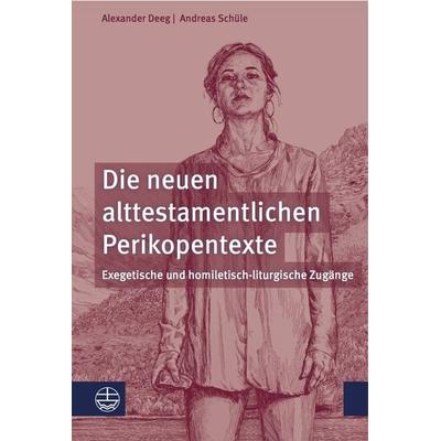 Die neuen alttestamentlichen Perikopentexte, Taschenbuch von Alexander Deeg,Andreas Schüle, Evangelische Verlagsanstalt, 978-3-374-06698-8
