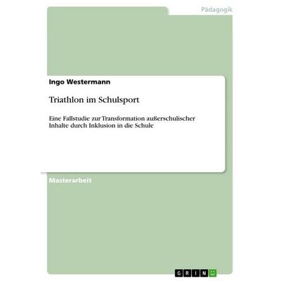 Triathlon im Schulsport, Taschenbuch von Ingo Westermann, GRIN, 978-3-640-78150-8