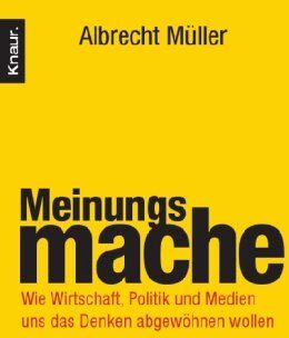 Albrecht Müller - Meinungsmache: Wie Wirtschaft, Politik und Medien uns das Denken abgewöhnen wollen - Preis vom 19.10.2026 19:33:35 h
