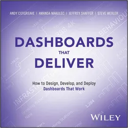 Dashboards That Deliver, Ratgeber von A Cotgreave, Steve Wexler, Jeffrey Shaffer, Andy Cotgreave, Amanda Makulec