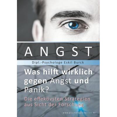 Angst - Was hilft wirklich gegen Angst und Panikattacken?, Gebundene Ausgabe von Eskil Burck, BoD – Books on Demand, 978-3-7481-9237-4