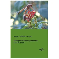 Beiträge zur Insektengeschichte, Ratgeber von August Wilhelm Knoch