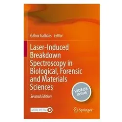Laser-Induced Breakdown Spectroscopy in Biological, Forensic and Materials Scien, Fachbücher von Gábor Galbács