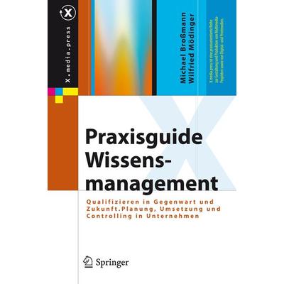 Praxisguide Wissensmanagement, Gebundene Ausgabe von Michael Brossmann,Wilfried Mödinger, Springer Berlin, 978-3-540-46224-8