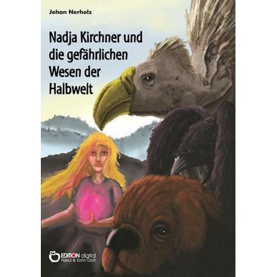 Nadja Kirchner und die gefährlichen Wesen der Halbwelt, Taschenbuch von Johan Nerholz, Edition Digital, 978-3-95655-871-9