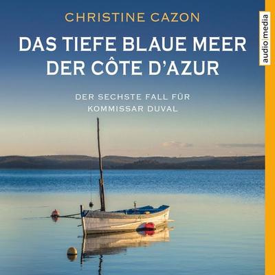 Das tiefe blaue Meer der Côte d'Azur - Christine Cazon, Audio, 9783956394249