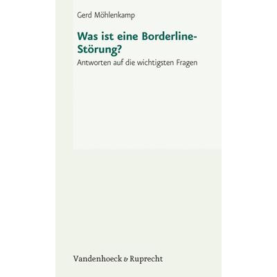 Was ist eine Borderline-Störung?, Taschenbuch von Gerd Möhlenkamp, Vandenhoeck + Ruprecht, 978-3-525-46217-1