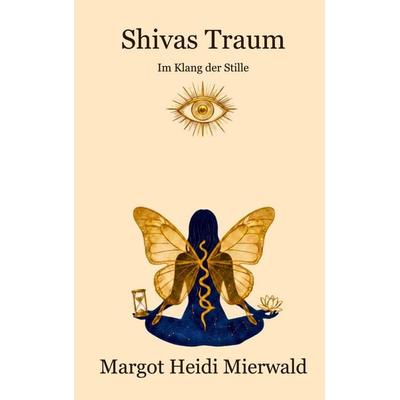 Shivas Traum, Taschenbuch von Margot Heidi Mierwald, Mhm, 978-3-00-087725-4