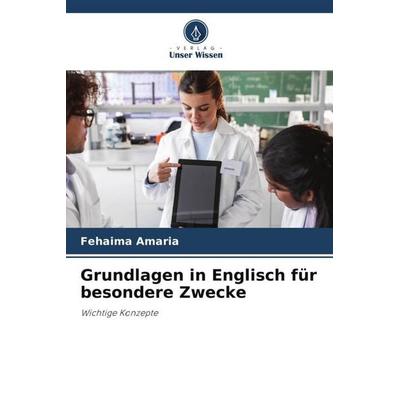 Grundlagen in Englisch für besondere Zwecke, Taschenbuch von Fehaima Amaria, Verlag Unser Wissen, 978-620-5-40800-1