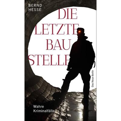 Die letzte Baustelle, Taschenbuch von Bernd Hesse, Das Neue Berlin