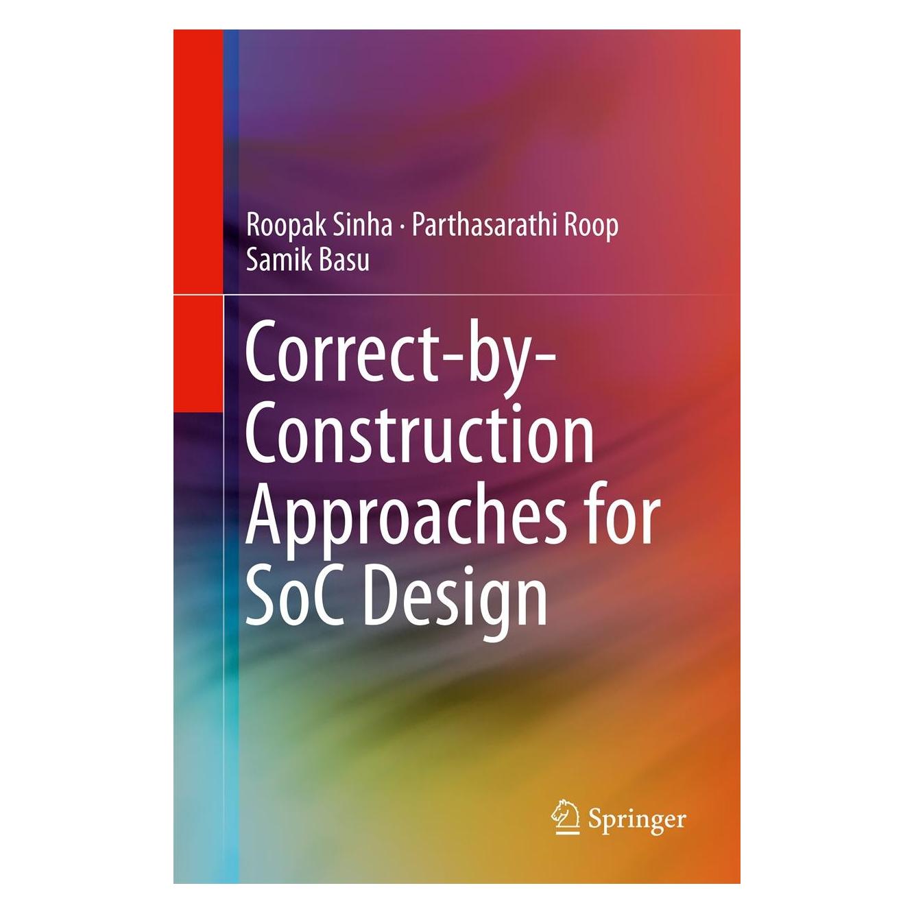 Springer Correct-by-Construction Approaches for SoC Design (Englisch, Hardcover, Parthasarathi Roop, Roopak Sinha, Samik Basu) (9781461478638)