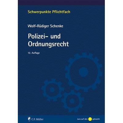 Polizei- und Ordnungsrecht, Taschenbuch von Wolf-Rüdiger Schenke, C.F. Müller, 978-3-8114-6551-0