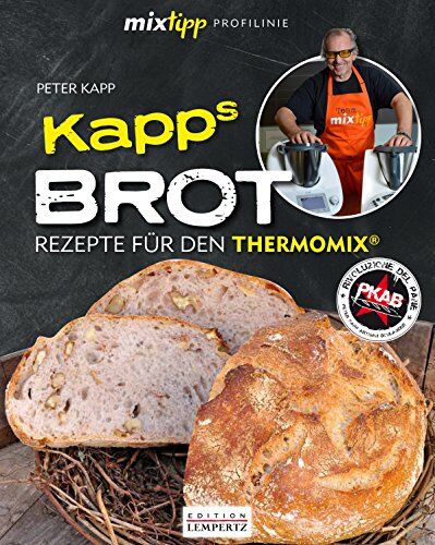 Peter Kapp - mixtipp Profilinie: KAPPs Brot: Rezepte für den Thermomix - Preis vom 09.10.2026 07:28:09 h