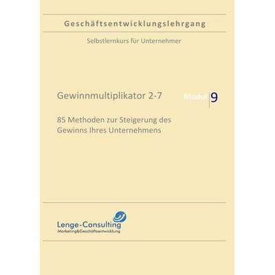 Geschäftsentwicklungslehrgang / Geschäftsentwicklungslehrgang: Modul 9 - Gewinnmultiplikator 7-9, Lenge-Consulting, Taschenbuch von Andreas Lenge,