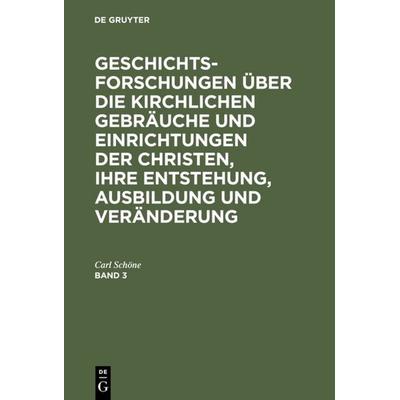Geschichtsforschungen über die kirchlichen Gebräuche und Einrichtungen der Christen, ihre Entstehung, Ausbildung und Veränderung. Band 3, Gebundene