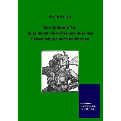 Das Goldene Tor, Taschenbuch von Georg Gellert, Salzwasser, 978-3-86444-847-8