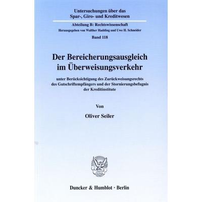Der Bereicherungsausgleich im Überweisungsverkehr, Taschenbuch von Oliver Seiler, Duncker & Humblot, 978-3-428-09576-6
