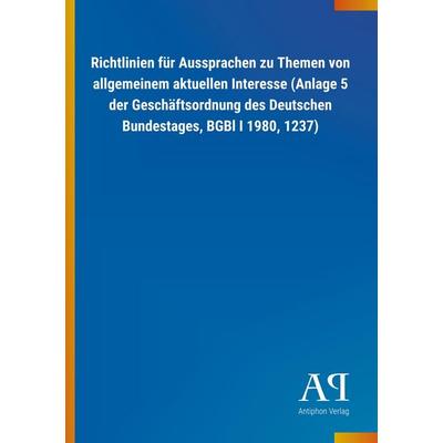 Richtlinien für Aussprachen zu Themen von allgemeinem aktuellen Interesse (Anlage 5 der Geschäftsordnung des Deutschen Bundestages, BGBl I 1980,