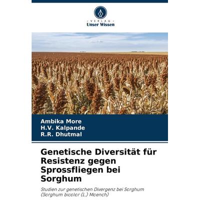 Genetische Diversität für Resistenz gegen Sprossfliegen bei Sorghum, Taschenbuch von Ambika More,H. V. Kalpande,R. R. Dhutmal, Verlag Unser Wissen,
