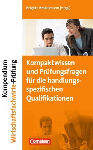 Brigitte Brakelmann - Kompendium Wirtschaftsfachwirte-Prüfung - Kompaktwissen und Prüfungsfragen für die handlungsspezifischen Qualifikationen - Preis vom 14.10.2026 23:07:16 h