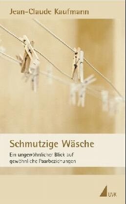 Kaufmann, Jean C - Schmutzige Wäsche. Zur ehelichen Konstruktion von Alltag - Preis vom 17.10.2026 19:25:27 h