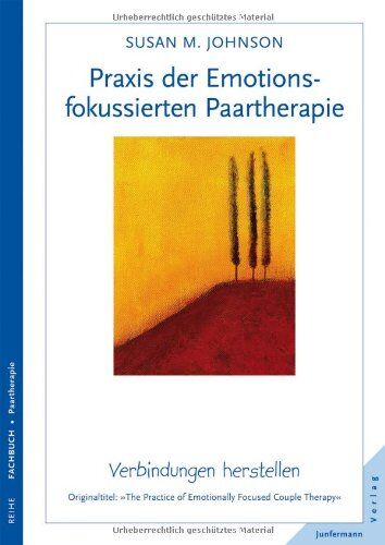Johnson, Susan M. - Praxis der Emotionsfokussierten Paartherapie: Verbindungen herstellen: Ãœber die Beschaffenheit von Bindungen - Preis vom 09.10.2026 07:28:09 h