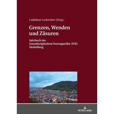 Grenzen, Wenden und Zäsuren, Gebundene Ausgabe von , Peter Lang GmbH, Internationaler Verlag der Wissenschaften, 978-3-631-80133-8