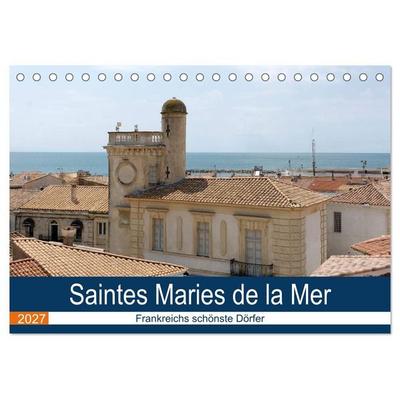 Frankreichs schönste Dörfer - Saintes Maries de la Mer (Tischkalender 2027 DIN A5 quer), CALVENDO Monatskalender