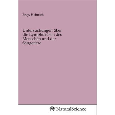 Untersuchungen über die Lymphdrüsen des Menschen und der Säugetiere, Taschenbuch von , MV-NaturalScience, 978-3-96878-332-1