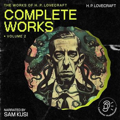 The Complete Works of H.P. Lovecraft (Volume 2) - Howard Ph. Lovecraft, Audio, 9783711908179