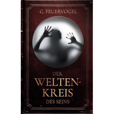 Der Weltenkreis des Seins, Taschenbuch von C. Feuervogel, BoD – Books on Demand, 978-3-695-14698-7