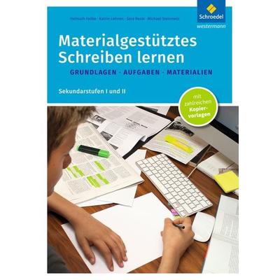 Materialgestütztes Schreiben lernen, Taschenbuch von Helmuth Feilke,Katrin Lehnen,Sara Rezat,Michael Steinmetz, Schroedel, 978-3-507-41750-2