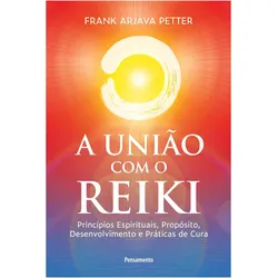 A união com o reiki, Ratgeber von Frank Arjava Petter