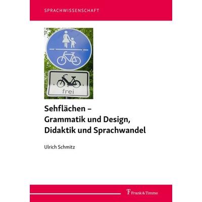 Sehflächen – Grammatik und Design, Didaktik und Sprachwandel, Taschenbuch von Ulrich Schmitz, Frank & Timme, 978-3-7329-1268-1