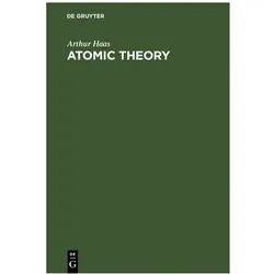 Haas:Atomic Theory, Fachbücher von Arthur Haas