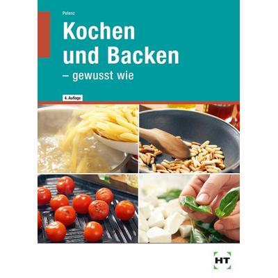 Kochen und Backen - gewusst wie, Gebundene Ausgabe von Anke Polenz, Verlag Handwerk und Technik, 978-3-582-04392-4