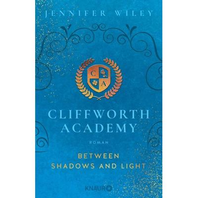 Cliffworth Academy – Between Shadows and Light, Taschenbuch von Jennifer Wiley, Knaur Taschenbuch, 978-3-426-53037-5