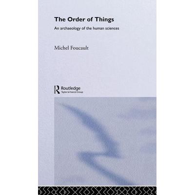 The Order of Things, Gebundene Ausgabe von Michel Foucault, Taylor and Francis, 978-0-415-26736-6