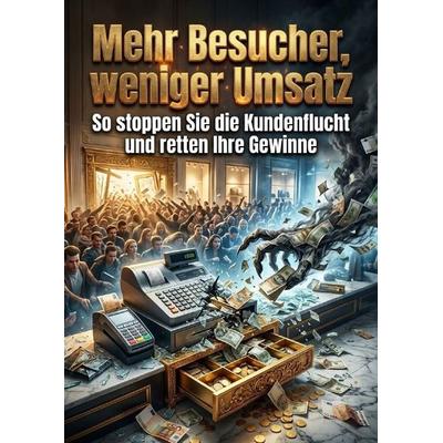 Mehr Besucher, weniger Umsatz, Taschenbuch von Alaric Vollenweid, Epubli, 978-3-565-58175-7