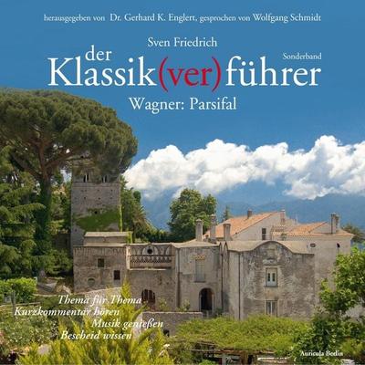 Der Klassik(ver)führer - Sonderband Wagner: Parsifal - Sven Friedrich,Gerhard K. Englert, Audio, 4056198001448