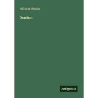 Drachen, Taschenbuch von Wilhelm Bölsche, Antigonos Verlag, 978-3-563-16712-0