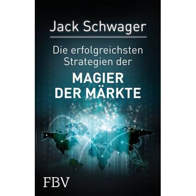 Die erfolgreichsten Strategien der Magier der Märkte, Gebundene Ausgabe von Jack Schwager, Finanzbuch Verlag, 978-3-89879-674-3