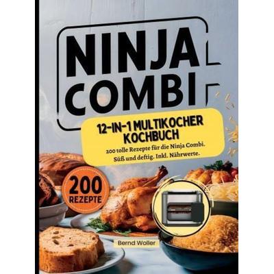 Ninja Combi 12-in-1 Multikocher Kochbuch, Taschenbuch von Bernd Woller, Bookmundo, 978-94-037-6785-7