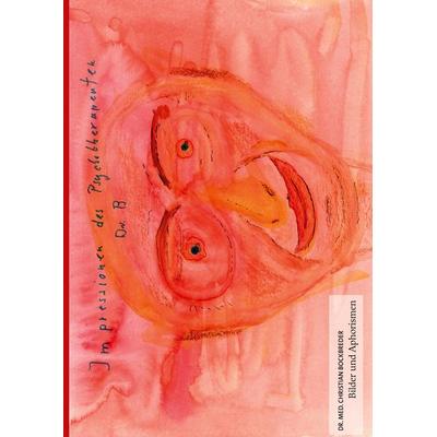Impressionen des Psychotherapeuten Dr. B, Gebundene Ausgabe von med. Christian Bockbreder, BoD – Books on Demand, 978-3-8192-9487-7