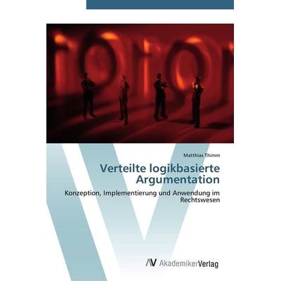 Verteilte logikbasierte Argumentation, Taschenbuch von Matthias Thimm, AV Akademikerverlag, 978-3-639-43333-3